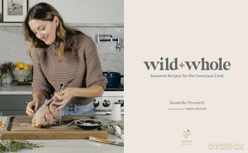 MeatEater's Wild + Whole: Seasonal Recipes for the Conscious Cook (A Wild Game Cookbook) - Danielle Prewett [KSIĄŻKA]