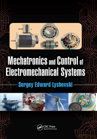 Mechatronics and Control of Electromechanical Systems - Sergey Edward Lyshevski [KSIĄŻKA]