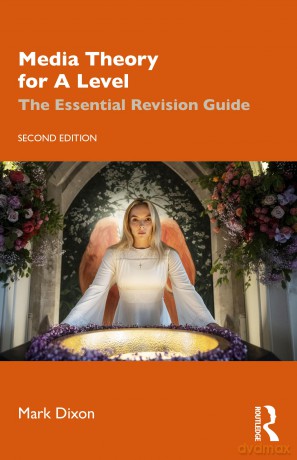 Media Theory for A Level: The Essential Revision Guide - Mark Dixon [KSIĄŻKA]