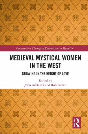 Medieval Mystical Women in the West: Growing in the Height of Love (Contemporary Theological Explorations in Mysticism) - John Arblaster [KSIĄŻKA]