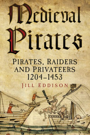 Medieval Pirates: Pirates, Raiders and Privateers 1204-1453 - Jill Eddison [KSIĄŻKA]