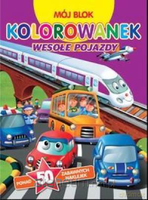 Mój blok kolorowanek. Wesołe pojazdy [KSĄŻKA]