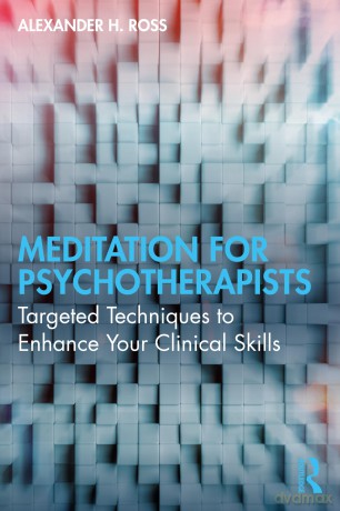 Meditation for Psychotherapists: Targeted Techniques to Enhance Your Clinical Skills - Alexander H. Ross [KSIĄŻKA]