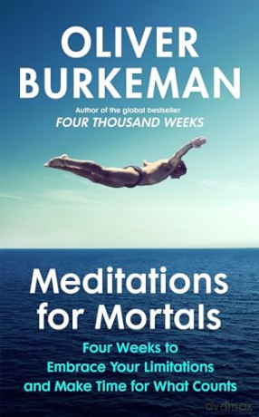 Meditations for Mortals: The instant Sunday Times bestseller that could change your life! - Oliver Burkeman [KSIĄŻKA]