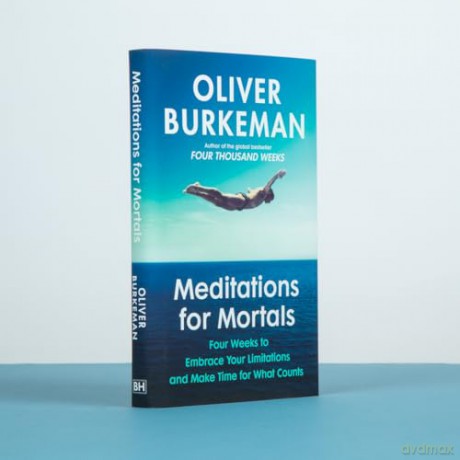 Meditations for Mortals: The instant Sunday Times bestseller that could change your life! - Oliver Burkeman [KSIĄŻKA]