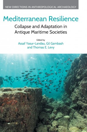 Mediterranean Resilience: Collapse and Adaptation in Antique Maritime Societies (New Directions in Anthropological Archaeology) - Assaf Yasur-Landau [KSIĄŻKA]