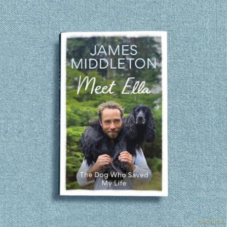 Meet Ella: The Dog Who Saved My Life: The Sunday Times Bestseller - James Middleton [KSIĄŻKA]