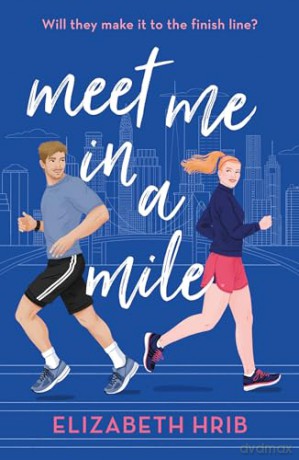 Meet Me In A Mile: Don't miss this workplace, office crush sports romance in 2024! - Elizabeth Hrib [KSIĄŻKA]