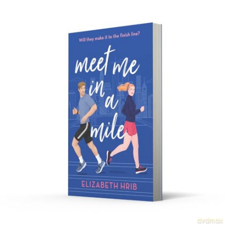 Meet Me In A Mile: Don't miss this workplace, office crush sports romance in 2024! - Elizabeth Hrib [KSIĄŻKA]