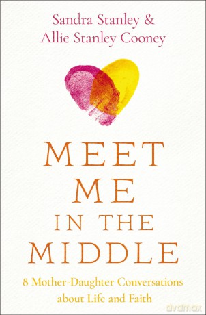 Meet Me in the Middle: 8 Mother-Daughter Conversations about Life and Faith - Sandra Stanley [KSIĄŻKA]