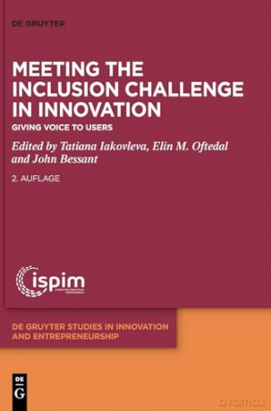Meeting the Inclusion Challenge in Innovation: Giving Voice to Users: 8 (De Gruyter Studies in Innovation and Entrepreneurship, 8) - Tatiana Iakovleva [KSIĄŻKA]