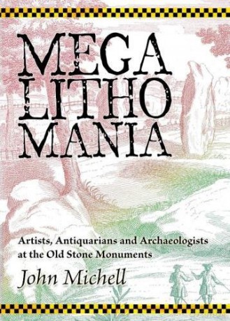 Megalithomania: Artists, Antiquarians and Archaeologists at the Old Stone Monuments - John Michell [KSIĄŻKA]
