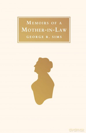 Memoirs of a Mother-in-Law (Alma Classics): Annotated Edition - George R. Sims [KSIĄŻKA]