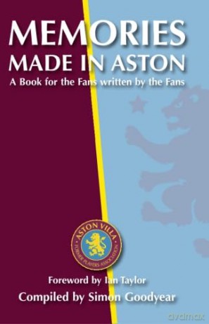 Memories made in Aston: A Book for the Fans written by the Fans - Simon Goodyear [KSIĄŻKA]