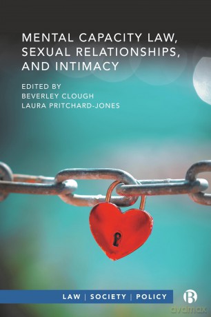 Mental Capacity Law, Sexual Relationships, and Intimacy (Law, Society, Policy) - Beverley Clough [KSIĄŻKA]
