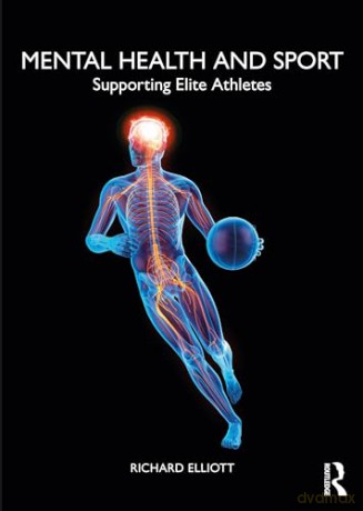 Mental Health and Sport: Supporting Elite Athletes - Richard Elliott [KSIĄŻKA]