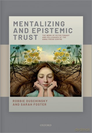 Mentalizing and Epistemic Trust: The work of Peter Fonagy and colleagues at the Anna Freud Centre - Robbie Duschinsky [KSIĄŻKA]