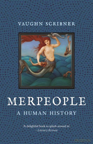 Merpeople: A Human History - Vaughn Scribner [KSIĄŻKA]