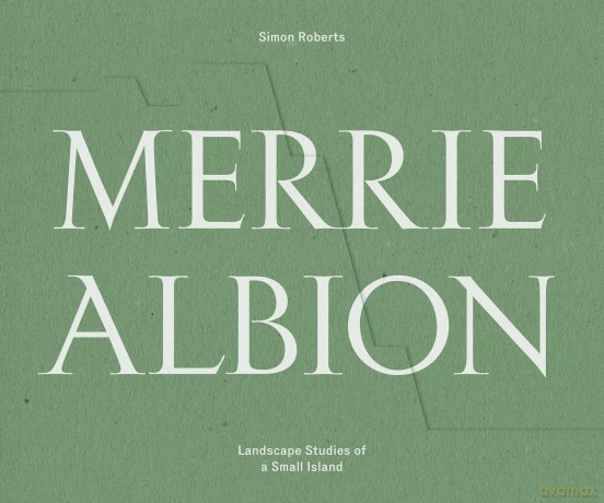 Merrie Albion: Landscape Studies of a Small Island - Simon Roberts [KSIĄŻKA]
