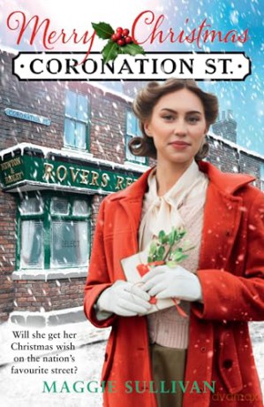 Merry Christmas Coronation Street: the heartwarming historical fiction novel perfect for Christmas 2024: Book 7 - Maggie Sullivan [KSIĄŻKA]