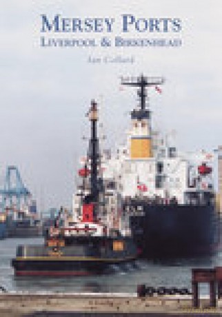 Mersey Ports: Liverpool and Birkenhead - Ian Collard [KSIĄŻKA]