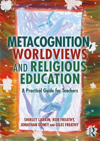 Metacognition, Worldviews and Religious Education: A Practical Guide for Teachers - Shirley Larkin [KSIĄŻKA]