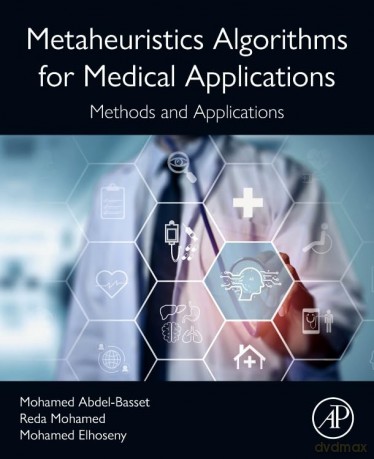 Metaheuristics Algorithms for Medical Applications: Methods and Applications - Mohamed Abdel-Basset Ph.D [KSIĄŻKA]