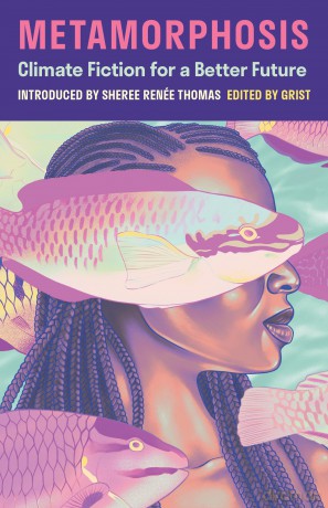 Metamorphosis: Climate Fiction for a Better Future - Grist [KSIĄŻKA]