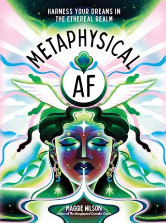 Metaphysical AF: Harness Your Dreams in the Ethereal Realm - Maggie Wilson [KSIĄŻKA]
