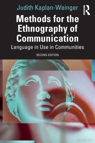 Methods for the Ethnography of Communication: Language in Use in Communities - Judith Kaplan-Weinger [KSIĄŻKA]