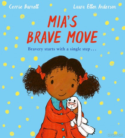 Mia's Brave Move: a stunning new edition of the heartwarming tale by TV's Cerrie Burnell and bestselling illustrator Laura Ellen Anderson - Cerrie Burnell [KSIĄŻKA]