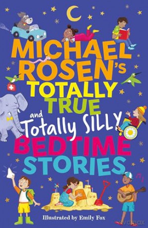 Michael Rosen's Totally True (and totally silly) Bedtime Stories: Uplifting five-minute true stories of hope and happiness from around the world - Michael Rosen [KSIĄŻKA]