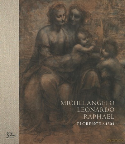 Michelangelo, Leonardo, Raphael: Florence, c. 1504 - Scott Nethersole [KSIĄŻKA]