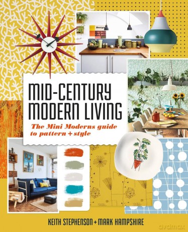 Mid-Century Modern Living: The Mini Modern's Guide to Pattern and Style - Keith Stephenson [KSIĄŻKA]