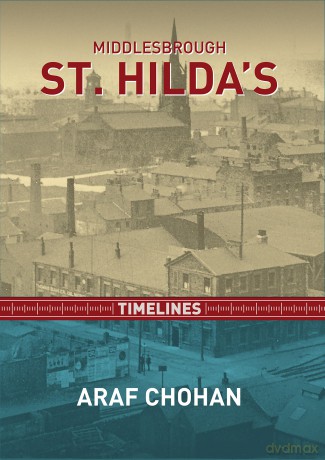 Middlesbrough St Hilda's Timelines - Araf Chohan [KSIĄŻKA]