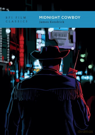 Midnight Cowboy (BFI Film Classics) - James Kendrick [KSIĄŻKA]