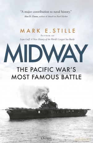 Midway: The Pacific War's Most Famous Battle - Mark Stille [KSIĄŻKA]