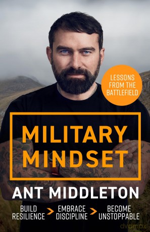 Military Mindset: Lessons from the Battlefield: THE EXPLOSIVE NEW BOOK FROM BESTSELLING AUTHOR ANT MIDDLETON - Ant Middleton [KSIĄŻKA]