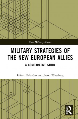 Military Strategies of the New European Allies: A Comparative Study (Cass Military Studies) - Hakan Edström [KSIĄŻKA]