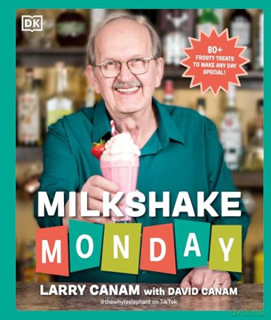 Milkshake Monday: 80+ Frosty Treats to Make Any Day Special: A Cookbook - Larry Canam [KSIĄŻKA]