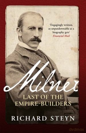 Milner: Last of the Empire Builders - Richard Steyn [KSIĄŻKA]