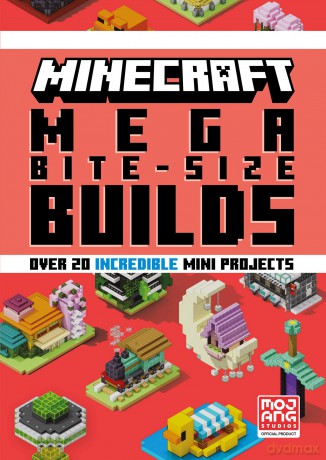 Minecraft Mega Bite-Size Builds: An official Minecraft illustrated guide with over 20 brand-new mini-projects to build in the game for 2024: perfect for beginners and kids, teens and adults alike! [KSIĄŻKA]