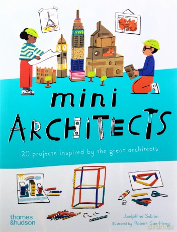 Mini Architects: 20 projects inspired by the great architects (Mini Artists) - Joséphine Seblon [KSIĄŻKA]