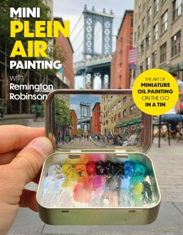 Mini Plein Air Painting with Remington Robinson: The art of miniature oil painting on the go in a portable tin - Remington Robinson [KSIĄŻKA]