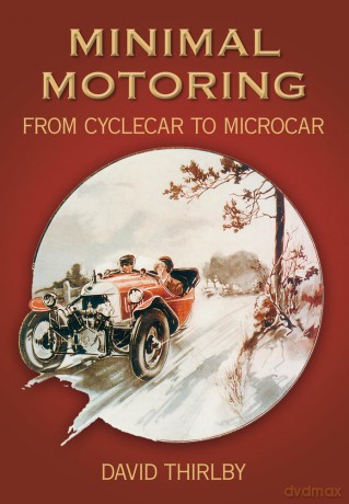 Minimal Motoring: From Cyclecar to Microcar - David Thirlby [KSIĄŻKA]