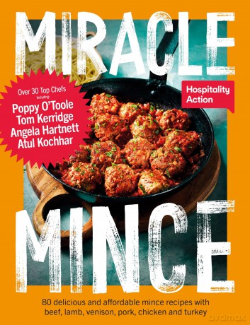 Miracle Mince: 80 delicious recipes for the frugal kitchen favourite - Hospitality Action [KSIĄŻKA]