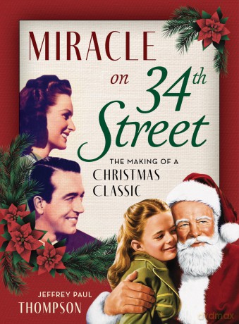 Miracle on 34th Street: The Making of a Christmas Classic - Jeffrey Thompson [KSIĄŻKA]