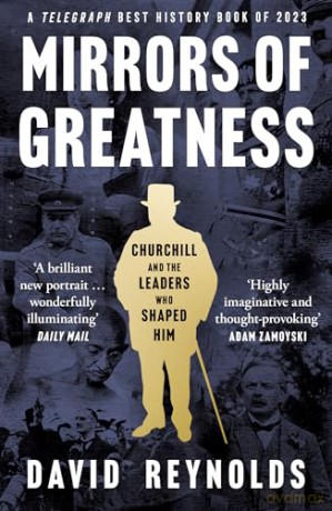 Mirrors of Greatness: Churchill and the Leaders Who Shaped Him - David Reynolds [KSIĄŻKA]