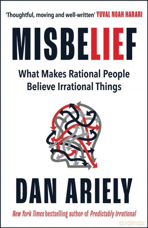 Misbelief: What Makes Rational People Believe Irrational Things - Dan Ariely [KSIĄŻKA]