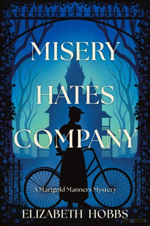 Misery Hates Company: A Novel - Elizabeth Hobbs [KSIĄŻKA]